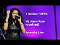 Na Jaane Kyun || Chhoti Si Baat || ANWESHA's Best Live Concert || Full HD