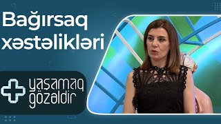 Bağırsaq Xəstəlikləri - Nuranə Quliyeva - 11.07.2022 - Yaşamaq Gözəldir