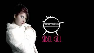 Sibel Gül - Her Şey Olacağa Varır