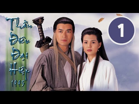 Thần điêu đại hiệp 01/32 (tiếng Việt), DV chính: Cổ Thiên Lạc, Lý Nhược Đồng; TVB/1995