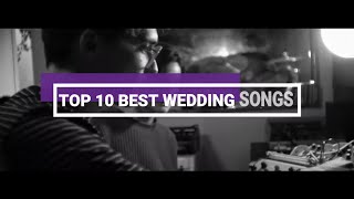 Top 10 Best Wedding Songs of all time | love songs | wedding songs | First Dance Songs | wedding DJ
