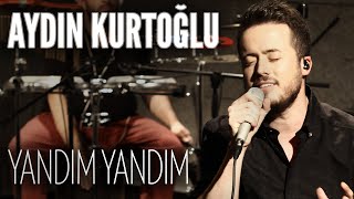 Aydın Kurtoğlu - Yandım Yandım  (JoyTurk Akustik)