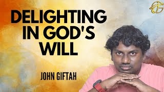Delight in GOD's Will | John Giftah | Christian | #Shorts