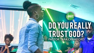 Do You Really Trust God? | Pastor Tara Crawford
