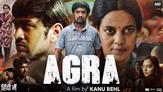 Agra Full Movie In Hindi Mohit Agarwal Rahul Roy Priyanka Bose Kanu Behl Review & Facts