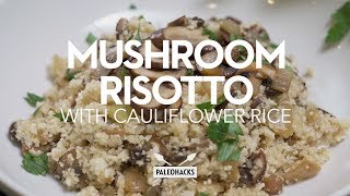 Mushroom Risotto with Cauliflower Rice