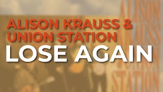 Watch Alison Krauss Lose Again video