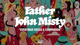 Watch Father John Misty Everyman Needs A Companion video
