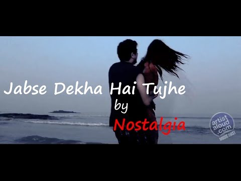 Nostalgia - Jabse Dekha Hai Tujhe - ArtistAloud