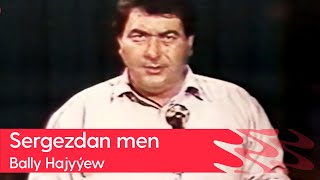 Bally Hajyyew - Sergezdan Men