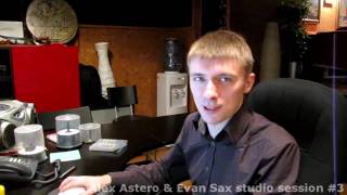 Alex Astero & Evan Sax - Studio Session