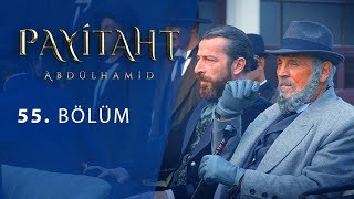 Payitaht Abdülhamid 55. Bölüm