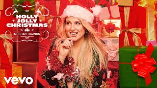 Meghan Trainor - Holly Jolly Christmas ( Audio)