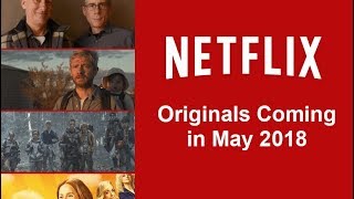 NETFLIX ORIGINALS COMING MAY 2018 (top 5) NETFLIX ORIGINALS COMING MAY 2018 (top 5)