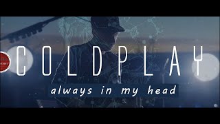 Watch Coldplay Always In My Head video
