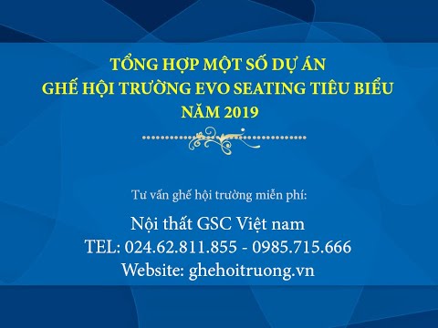 Tổng hợp dự án ghế hội trường EVO Seating tại Nội thất GSC Việt Nam 2019