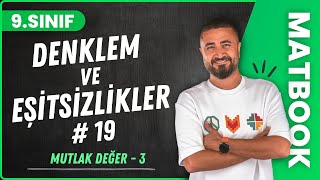 Mutlak Değer 3 | Denklem ve Eşitsizlikler 19 | 9.SINIF MATEMATİK MatBook | 2024