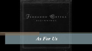Watch Fernando Ortega As For Us video