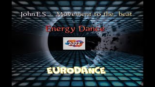 John.e.s. -  Movement To The  Beat ( Energy Dance )