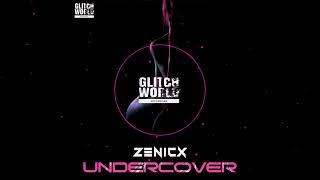 ZENICX - Undercover (Original mix)