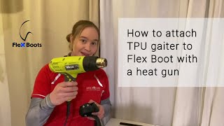 How to attach the TPU gaiter to Flex Hoof Boot shell with a heat gun