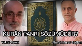 Kurân Tanrı Sözümüdür? Yakup Deniz-Ahmet Murat Sağlam Tartışması