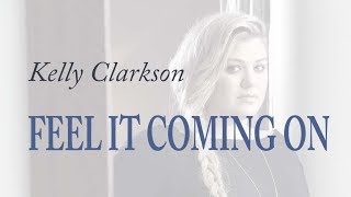 Watch Kelly Clarkson Feel It Coming On video