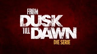 FROM DUSK TILL DAWN SEASON 1 HD Trailer 1080p german/deutsch