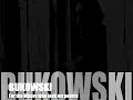 To the Whore Who Took My Poems ~ Charles Bukowski