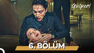 Gülperi 6. Bölüm