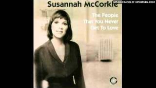 Watch Susannah Mccorkle The People That You Never Get To Love video