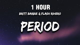 [1 Hour] Britt Barbie - Period Ahh Period Uhh (Lyrics) W/ Flash Riviero