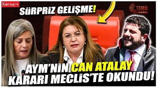 Sürpriz Gelişme Aymnin Can Atalay Kararı Tbmmde Okutuldu