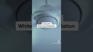 30 Minute White Noise Ceiling Fan For Meditation, Studying, Sleep