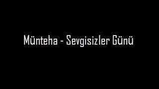 Münteha - Sevgisizler Günü