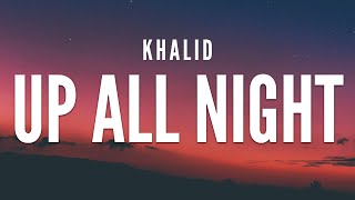 Khalid  - Up All Night (Lyrics)