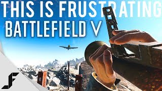 This is Frustrating Battlefield 5
