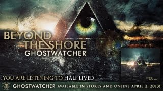 Watch Beyond The Shore Half Lived video