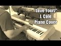 "Love Yourz" - J. Cole (Piano Cover)