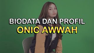 Biodata Dan Profil Onic Awwah