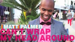 Watch Matt Palmer Cant Wrap My Head Around video
