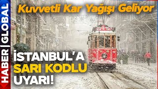 İstanbul'a Kuvvetli Kar Geliyor! Meteoroloji'den Sarı Kodlu Uyarı Geldi!