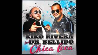 Kiko Rivera Feat. Dr. Bellido - Chica Loca Miki Hernandez & Tony D. Remix Completa