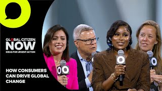 How Consumer Power Drives Global Change | Global Citizen Now New York 2024