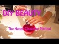 Maintaining Clear & Healthy Skin Part III: The Honey Cleansing Method