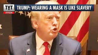 Trump Compares Wearing Masks to Slavery!