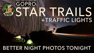 Gopro Star Trails And Traffic Lights Tutorial: Better Night Photos Tonight