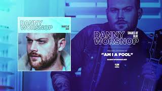 Watch Danny Worsnop Am I A Fool video