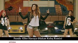Dj ahin Feat Funda   Eller Havaya Hakan Kele Remix