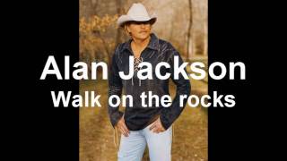 Watch Alan Jackson Walk On The Rocks video